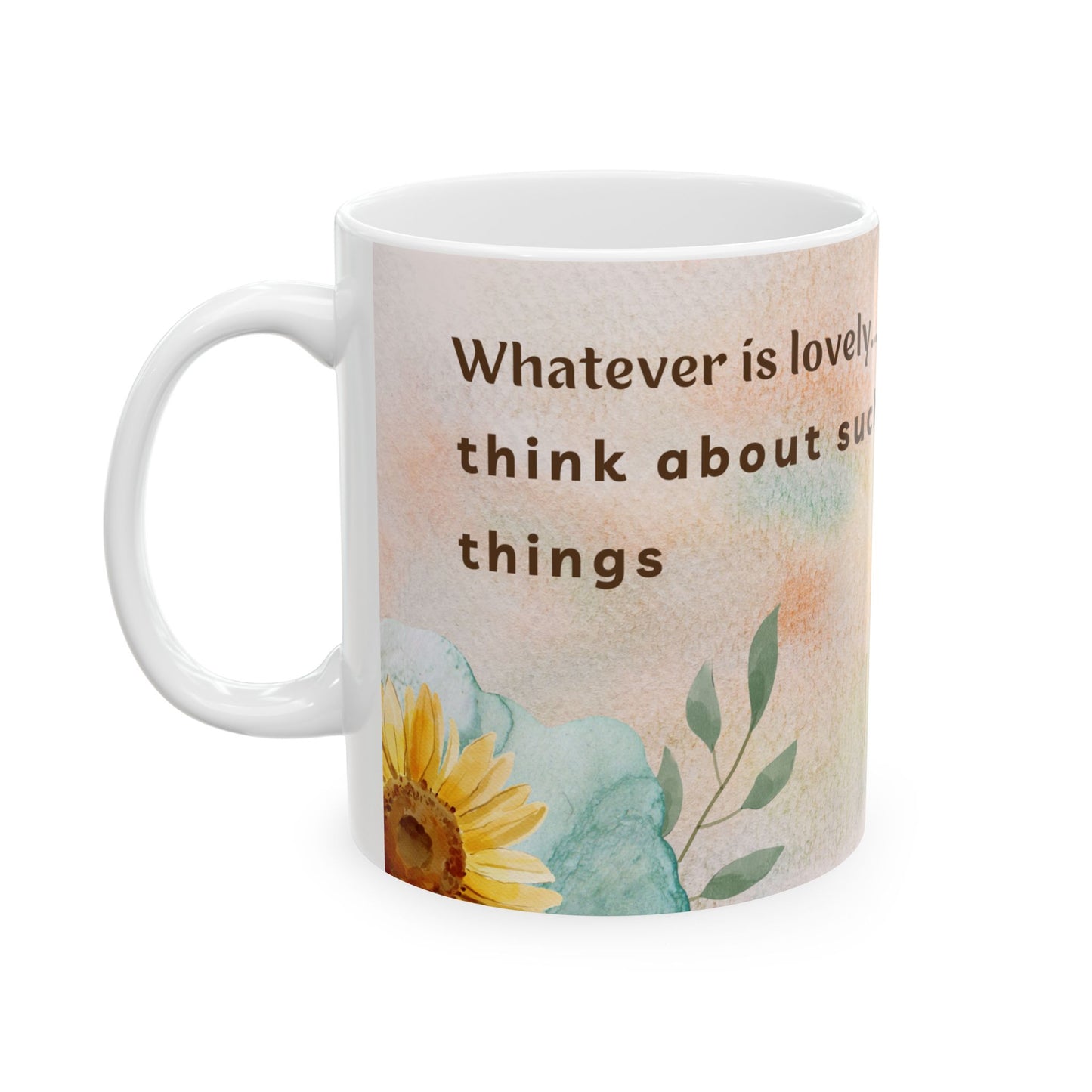 Whatever is Lovely... Ceramic Mug, (11oz)