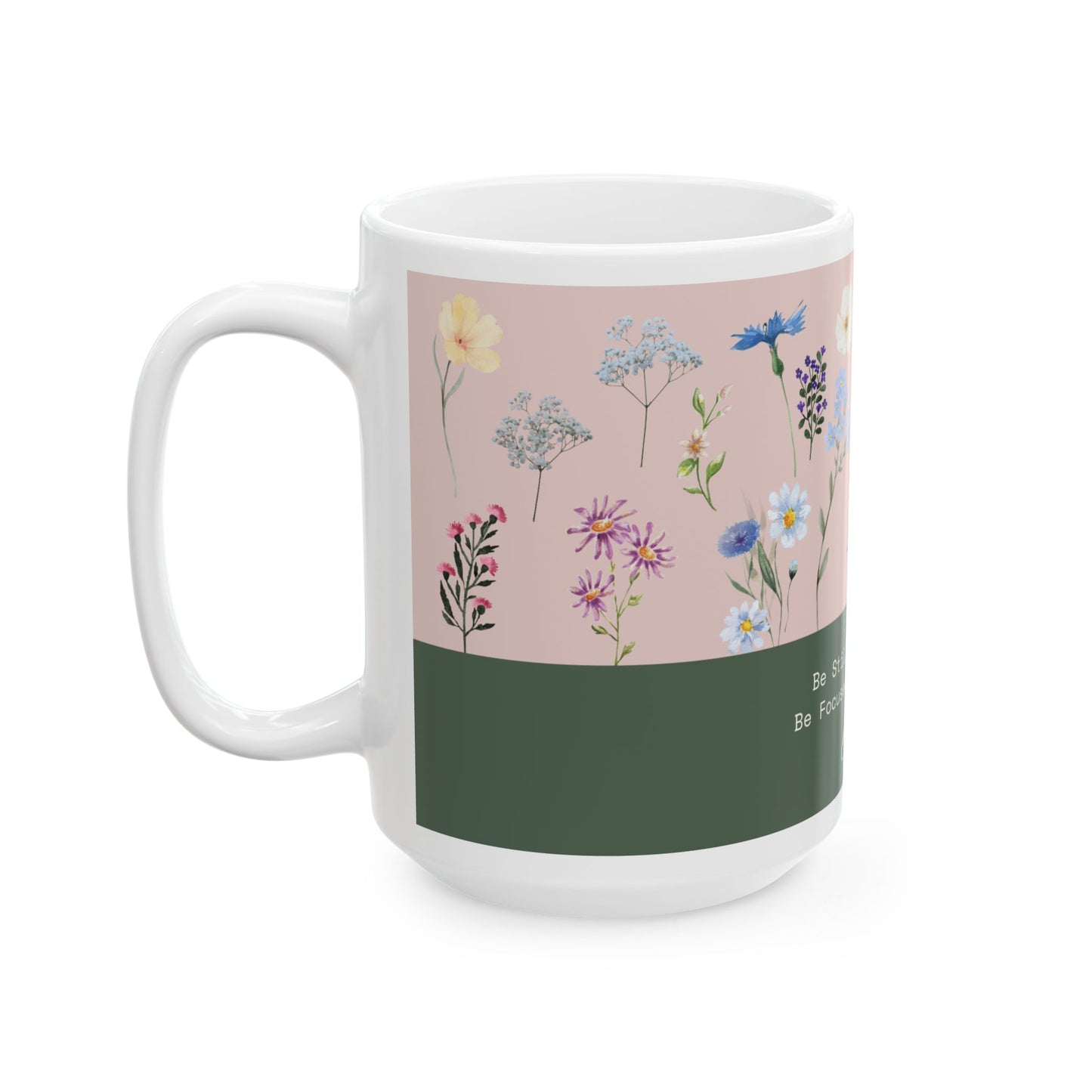 Be Still, Be Focused, Be Steadfast Ceramic Mug, (11oz, 15oz)