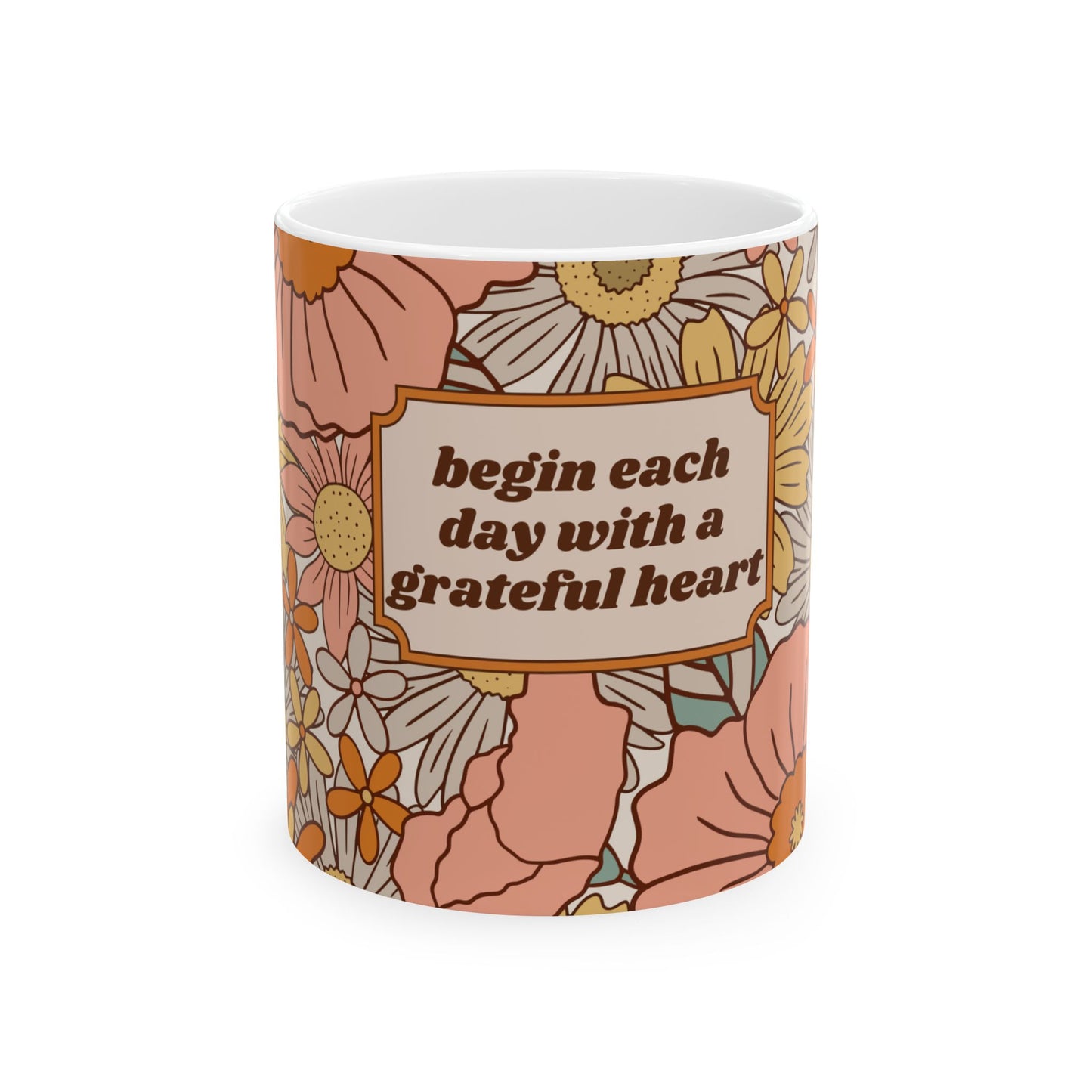 Begin Each Day with a Grateful Heart: Ceramic Mug, (11oz, 15oz)