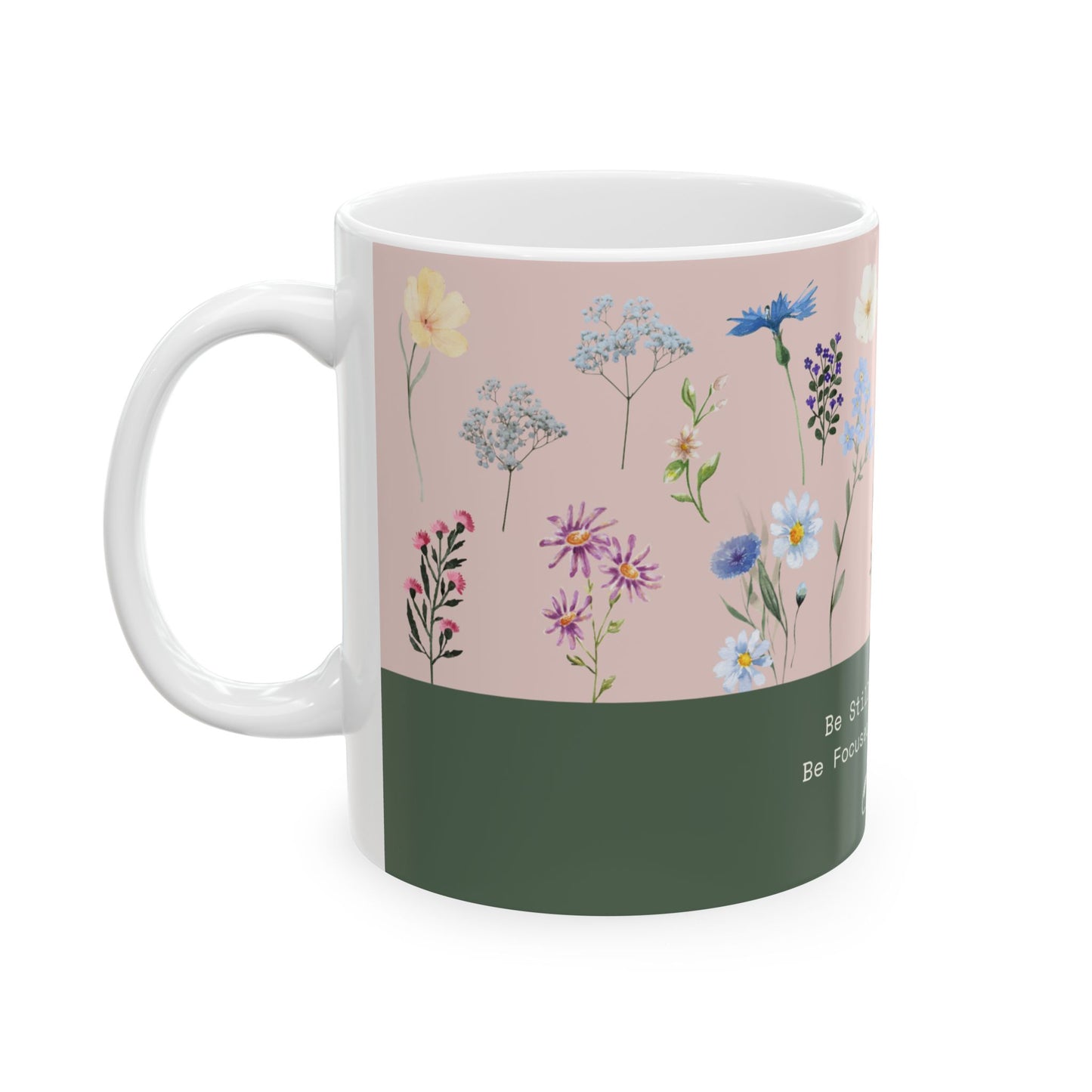 Be Still, Be Focused, Be Steadfast Ceramic Mug, (11oz)