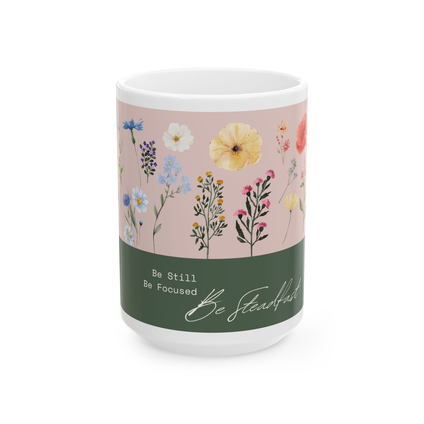 Be Still, Be Focused, Be Steadfast Ceramic Mug, (11oz, 15oz)