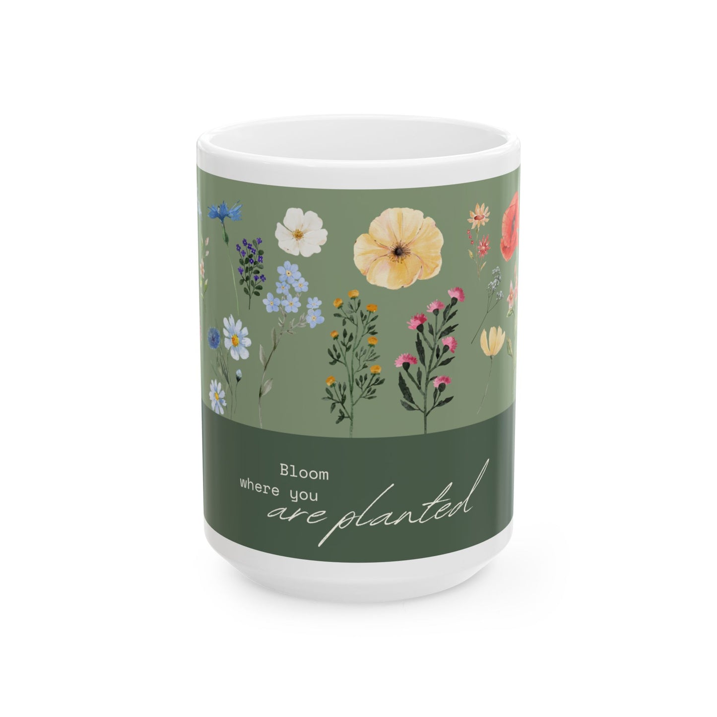 Bloom Where You Are Planted Ceramic Mug, (11oz, 15oz)